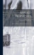 Applied Biophysics; Survey of Physical Methods Used in Medicine
