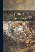 Art Glass Metals
