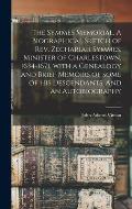 The Symmes Memorial. A Biographical Sketch of Rev. Zechariah Symmes, Minister of Charlestown, 1634-1671, With a Genealogy and Brief Memoirs of Some of