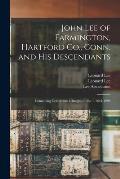John Lee of Farmington, Hartford Co., Conn. and His Descendants: Containing Corrections Changes Births ... 1634-1900
