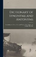 Dictionary of Synonyms and Antonyms: Containing Over Twenty Thousand Words of Both Similar and Contrary Meanings