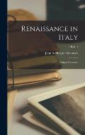 Renaissance in Italy: Italian Literature; 4 Part. 1