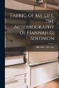Fabric of My Life, the Autobiography of Hannah G. Solomon