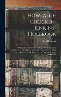 Howland-Crocker-Jenkins-Holbrook: a Genealogy--the Following Pages Are Gathered in Compliment to My Children and Their Descendants, to Show Some of th