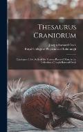 Thesaurus Craniorum: Catalogue of the Skulls of the Various Races of Man, in the Collection of Joseph Barnard Davis