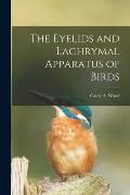 The Eyelids and Lachrymal Apparatus of Birds [microform]