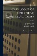 Catalogue of Pupils of St. Xavier's Academy: for the Academic Year ..; 1913/14