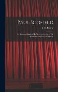Paul Scofield: an Illustrated Study of His Work, With a List of His Appearances on Stage and Screen