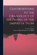 Contributions to the Craniology of the People of the Empire of India