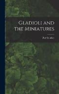 Gladioli and the Miniatures