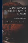 Hall's Essay on the Rights of the Crown: and the Privileges of the Subject in the Sea Shores of the Realm