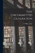 This Uncommitted Generation