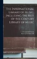 The International Library of Music, Including the Best of the Century Library of Music