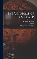 The Grahams of Tamrawer: a Short Account of Their History