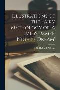 Illustrations of the Fairy Mythology of 'A Midsummer Night's Dream'