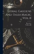 Coral Gardens And Their Magic Vol II