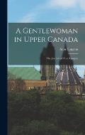 A Gentlewoman in Upper Canada: the Journals of Anne Langton