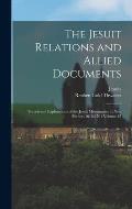 The Jesuit Relations and Allied Documents: Travels and Explorations of the Jesuit Missionaries in New France, 1610-1791 Volume 15