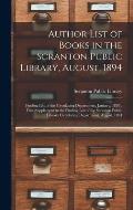 Author List of Books in the Scranton Public Library, August, 1894; Finding List of the Circulating Department, January, 1893; First Supplement to the