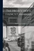 The High School French Grammar [microform]: With Exercises, Vocabularies, and Index