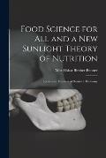 Food Science for All and a New Sunlight Theory of Nutrition: Lectures to Teachers of Domestic Economy