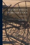 The Best Breeds of British Stock: a Practical Guide for Farmers and Owners of Live Stock in England and the Colonies