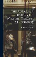 The Agrarian History of Western Europe, A.D. 500-1850