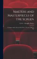 Masters and Masterpieces of the Screen: a Comprehensive Survey of the Motion Pictures, From the Ear