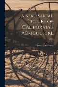 A Statistical Picture of California's Agriculture; C459
