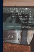 The Life of William Henry Harrison, (of Ohio, ) the People's Candidate for the Presidency: With a History of the Wars With the British and Indians on