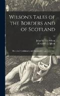Wilson's Tales of the Borders and of Scotland: Historical, Traditionary, and Imaginative: With a Glossary; 11