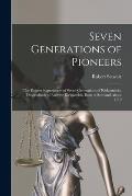 Seven Generations of Pioneers: the Pioneer Experiences of Seven Generations of Kirkpatricks, Descendants of Andrew Kirkpatrick, Born in Scotland Abou