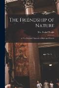 The Friendship of Nature; a New England Chronicle of Birds and Flowers