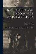 Martin Lister and Lincolnshire Natural History: Presidential Address to the Lincolnshire Naturalists' Union, 1927