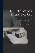 Nutrition for Every Day Use: a Handbook of Teaching Aids; 1952