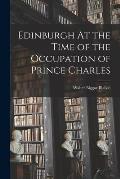 Edinburgh At the Time of the Occupation of Prince Charles