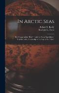 In Arctic Seas [microform]: the Voyage of the Kite: With the Peary Expedition: Together With a Transcript of the Log of the Kite