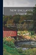 New-Englands Memoriall: or, A Brief Relation of the Most Memorable and Remarkable Passages of the Providence of God, Manifested to the Planter