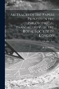 Abstracts of the Papers Printed in the Philosophical Transactions of the Royal Society of London; v.4 (1837-1843)