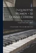 Inquisitive Women = Le Donne Curiose: a Musical Comedy in Three Acts After Carlo Goldoni