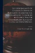The Descendants of Charles Glidden of Portsmouth and Exeter, New Hampshire / Compiled by George Walter Chamberlain, Edited by Lucia Glidden Strong.
