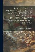Catalogue of the Valuable Collection of Modern Pictures and Water-colour Drawings Formed by John Hamilton Trist, ... John Dent