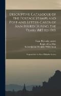 Descriptive Catalogue of the Postage Stamps and Post-and Letter-cards of Siam Issued During the Years 1883 to 1919.: Prepared for the Siam Philatelic