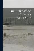 The History of Combat Airplanes