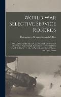World War Selective Service Records: (tables, Allocation of Calls and Calls Accepted) and Members of American Expeditionary Forces From Connecticut Wh