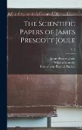 The Scientific Papers of James Prescott Joule; v. 2