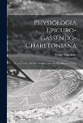 Physiologia Epicuro-Gassendo-Charltoniana: or a Fabrick of Science Natural, Upon the Hypothesis of Atoms