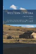 Western Diptera: Descriptions of New Genera and Species of Diptera From the Region West of the Mississippi and Especially From Californ
