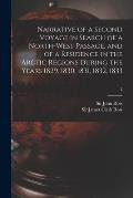 Narrative of a Second Voyage in Search of a North-west Passage, and of a Residence in the Arctic Regions During the Years 1829, 1830, 1831, 1832, 1833