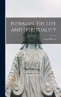 Newman, His Life and Spirituality